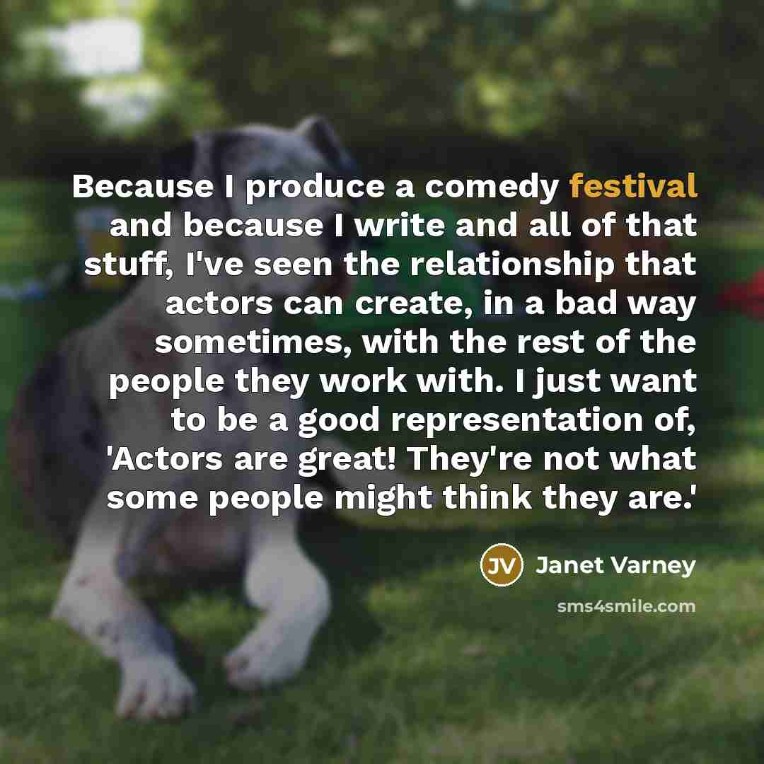 “Because I produce a comedy festival and because I write…” quote by Janet Varney