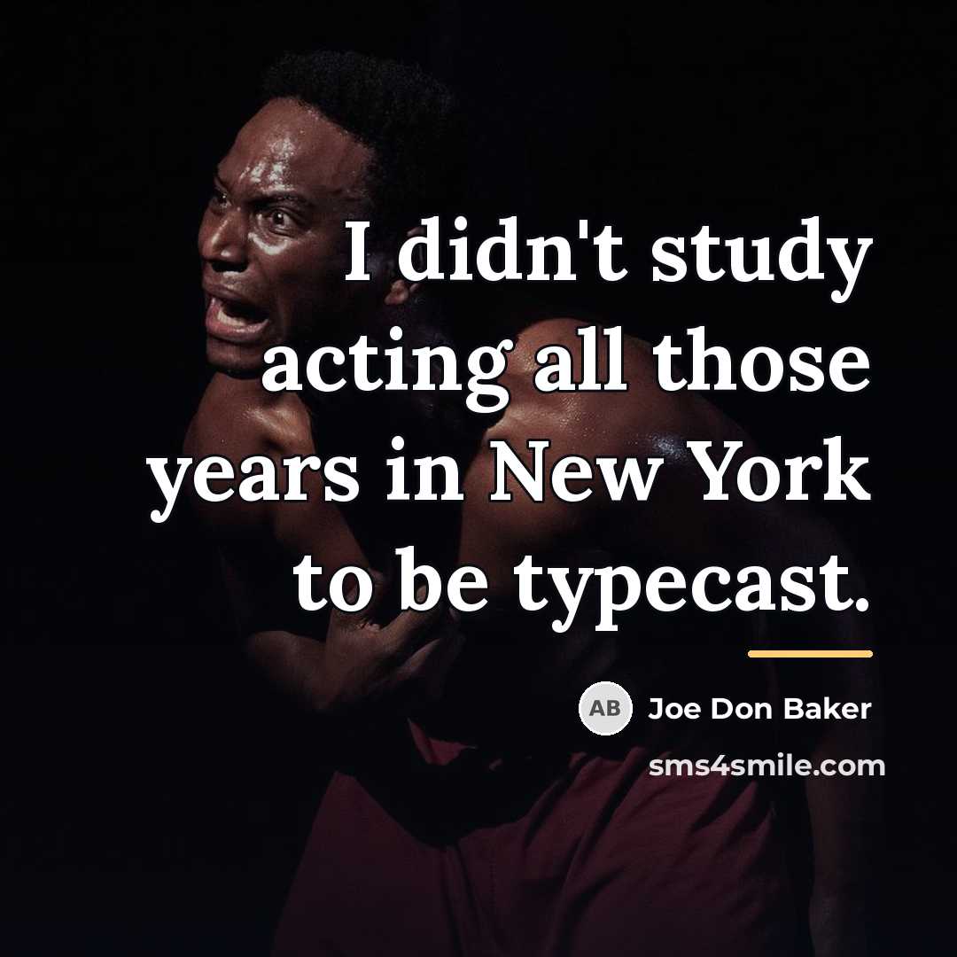 “I didn't study acting all those years in New York…” quote by Joe Don Baker