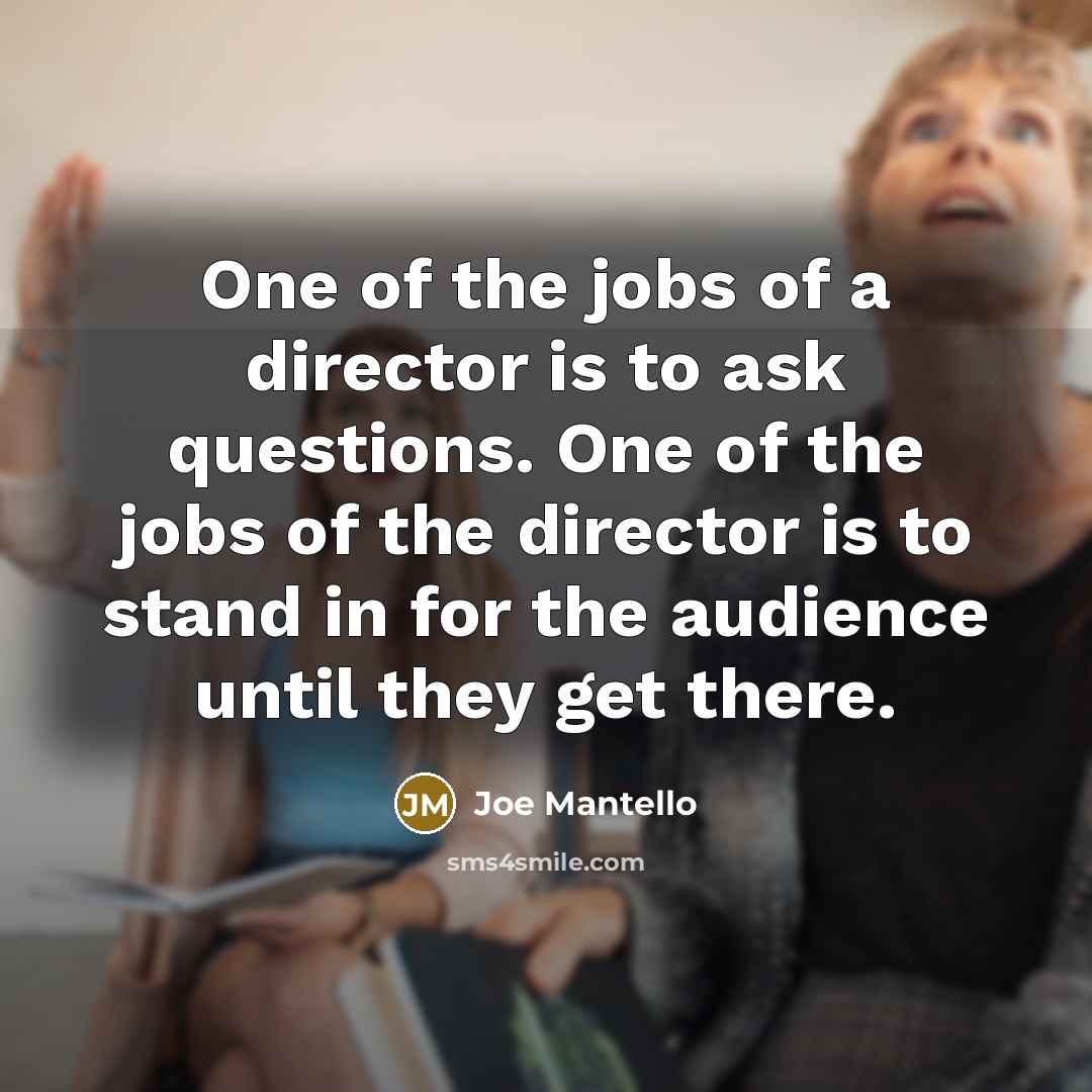 “One of the jobs of a director is to ask…” quote by Joe Mantello