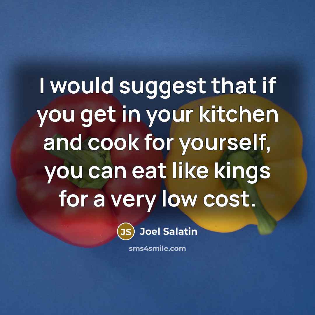 “I would suggest that if you get in your kitchen…” quote by Joel Salatin