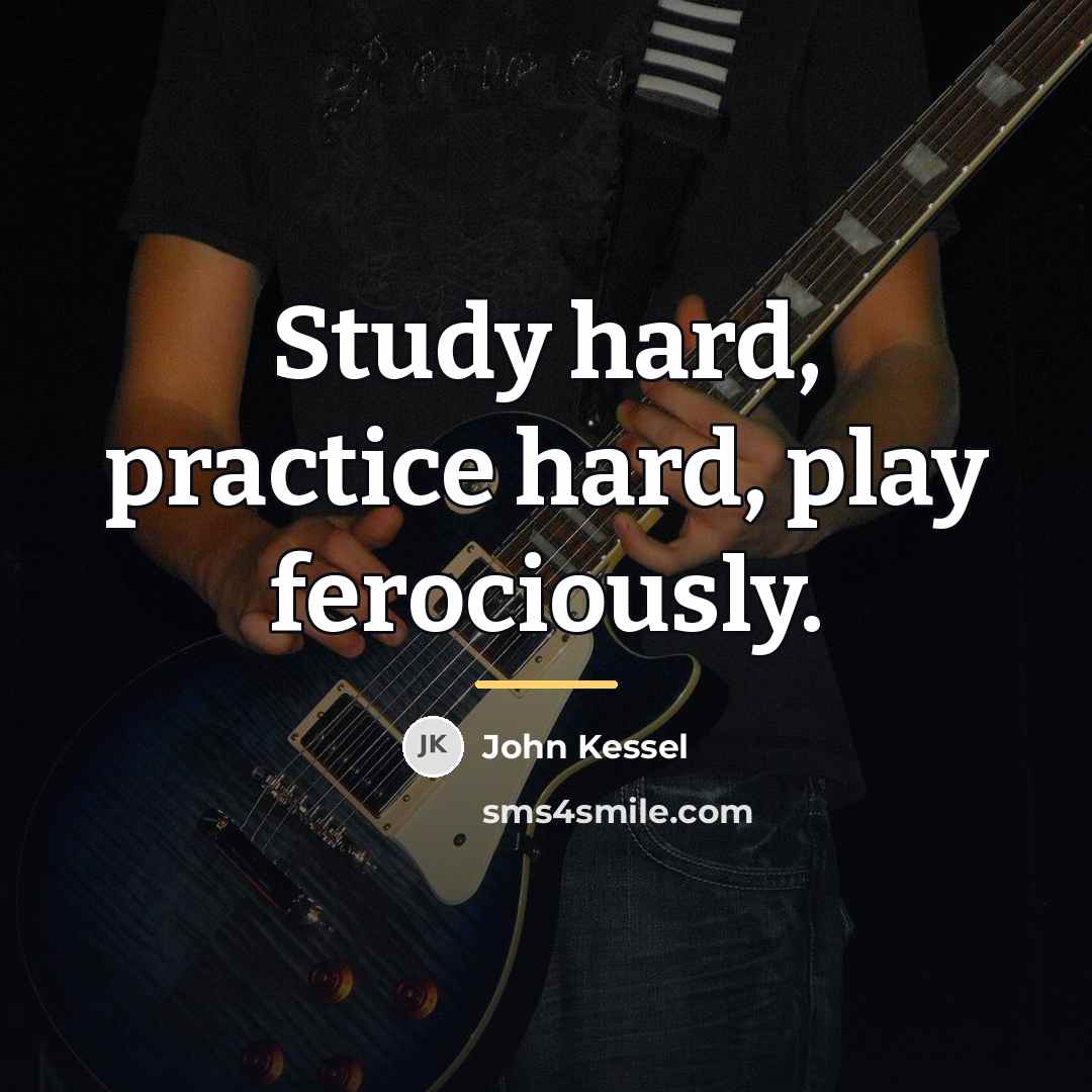 “Study hard, practice hard, play ferociously.…” quote by John Kessel