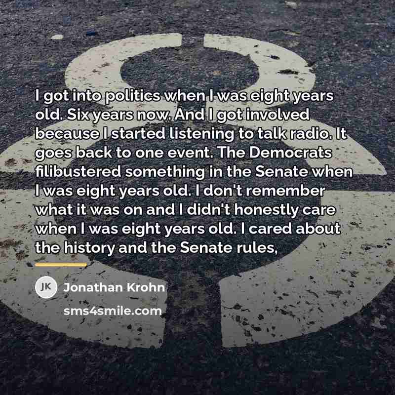 “I got into politics when I was eight years old.…” quote by Jonathan Krohn