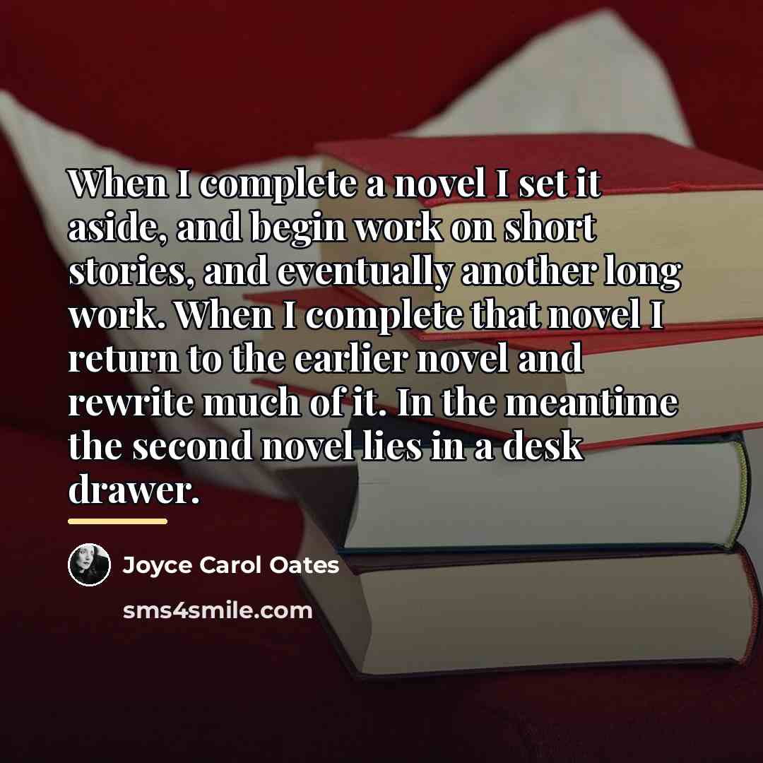 “When I complete a novel I set it aside, and…” quote by Joyce Carol Oates