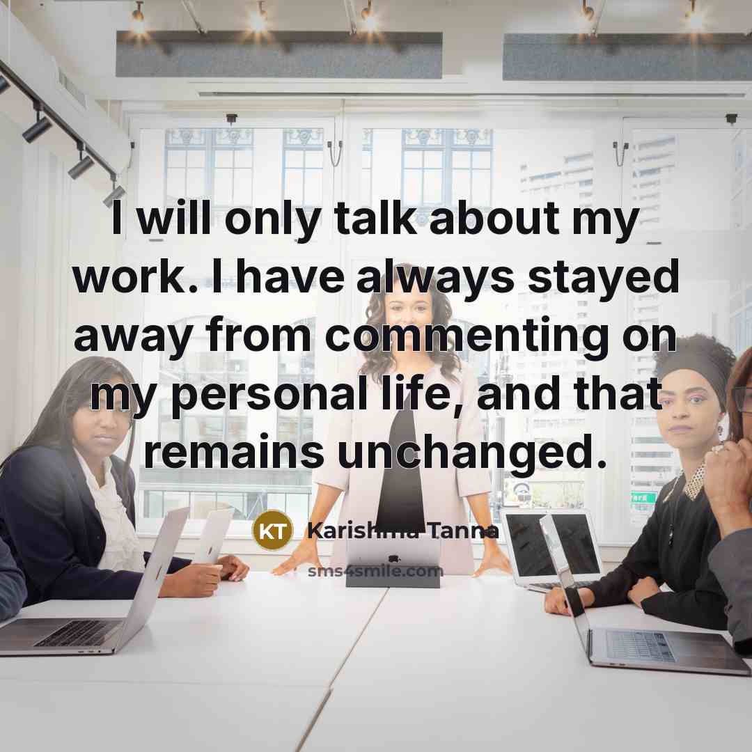 “I will only talk about my work. I have always…” quote by Karishma Tanna
