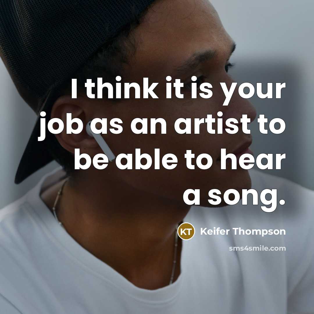 “I think it is your job as an artist to…” quote by Keifer Thompson