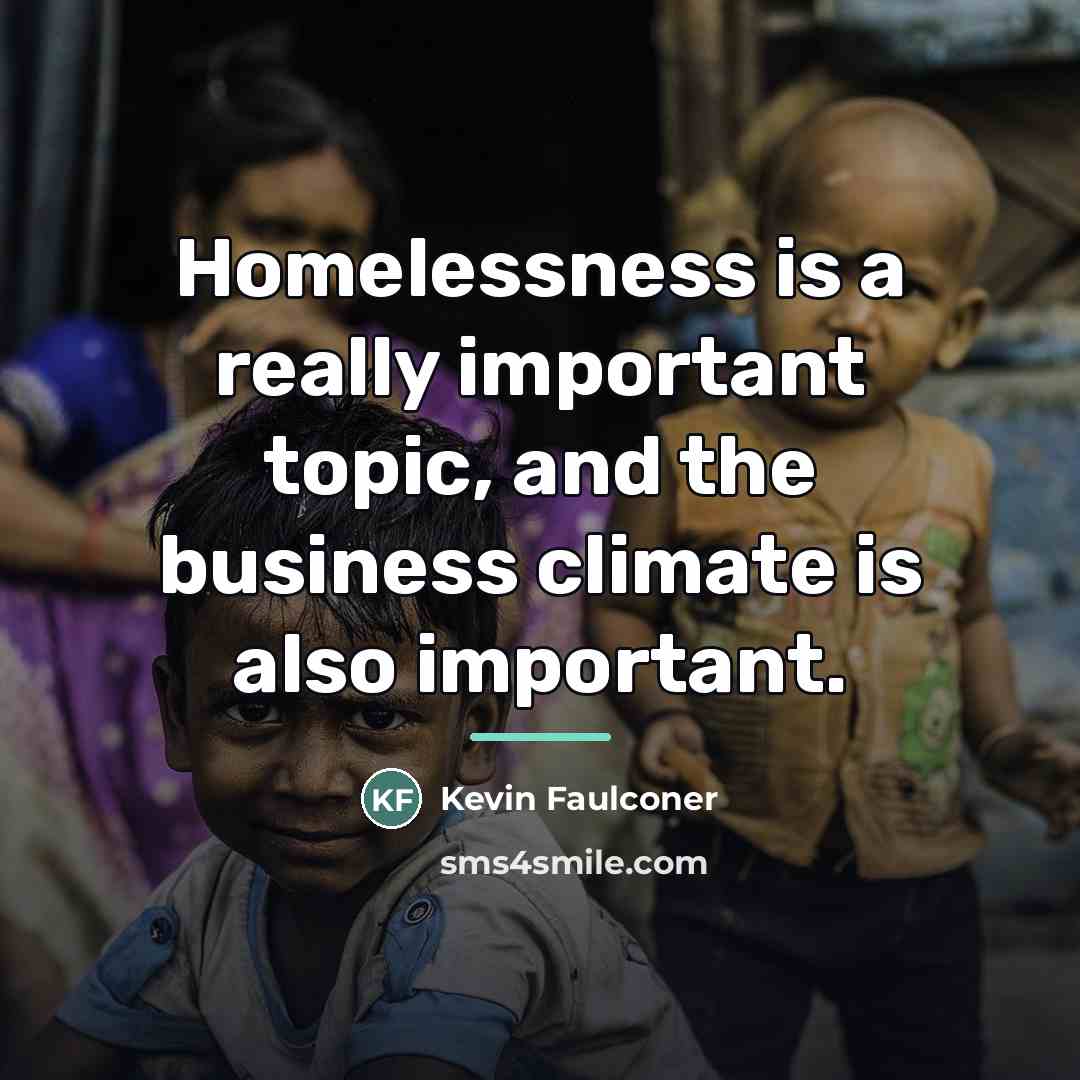 “Homelessness is a really important topic, and the business climate…” quote by Kevin Faulconer
