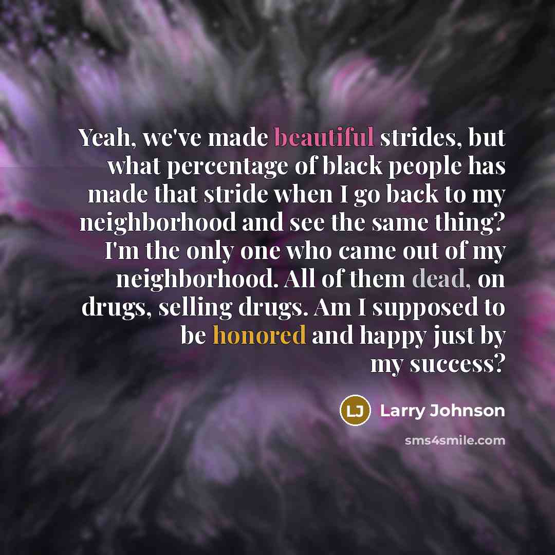 “Yeah, we've made beautiful strides, but what percentage of black…” quote by Larry Johnson