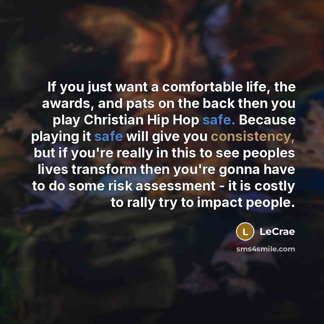 “If you just want a comfortable life, the awards, and…” quote by LeCrae