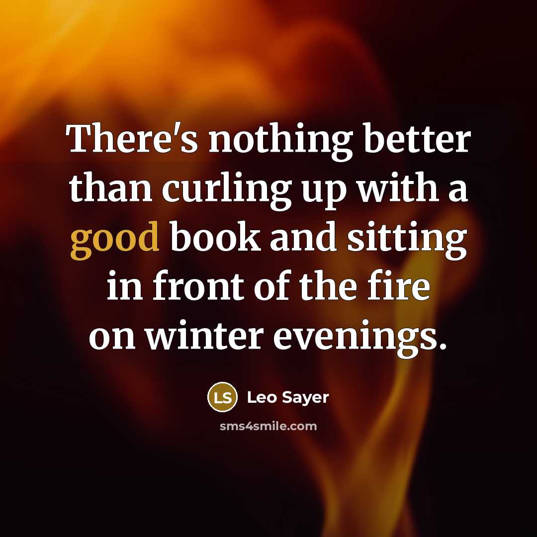 “There's nothing better than curling up with a good book…” quote by Leo Sayer