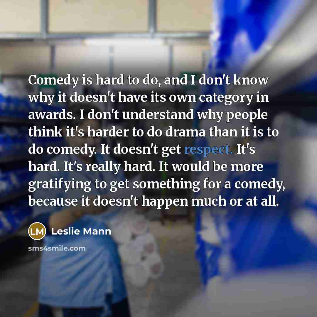 “Comedy is hard to do, and I don't know why…” quote by Leslie Mann
