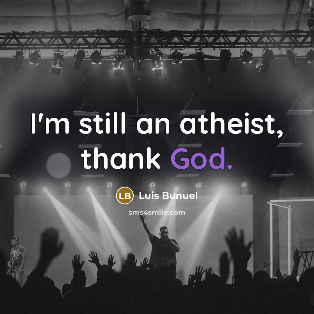 “I'm still an atheist, thank God.…” quote by Luis Bunuel