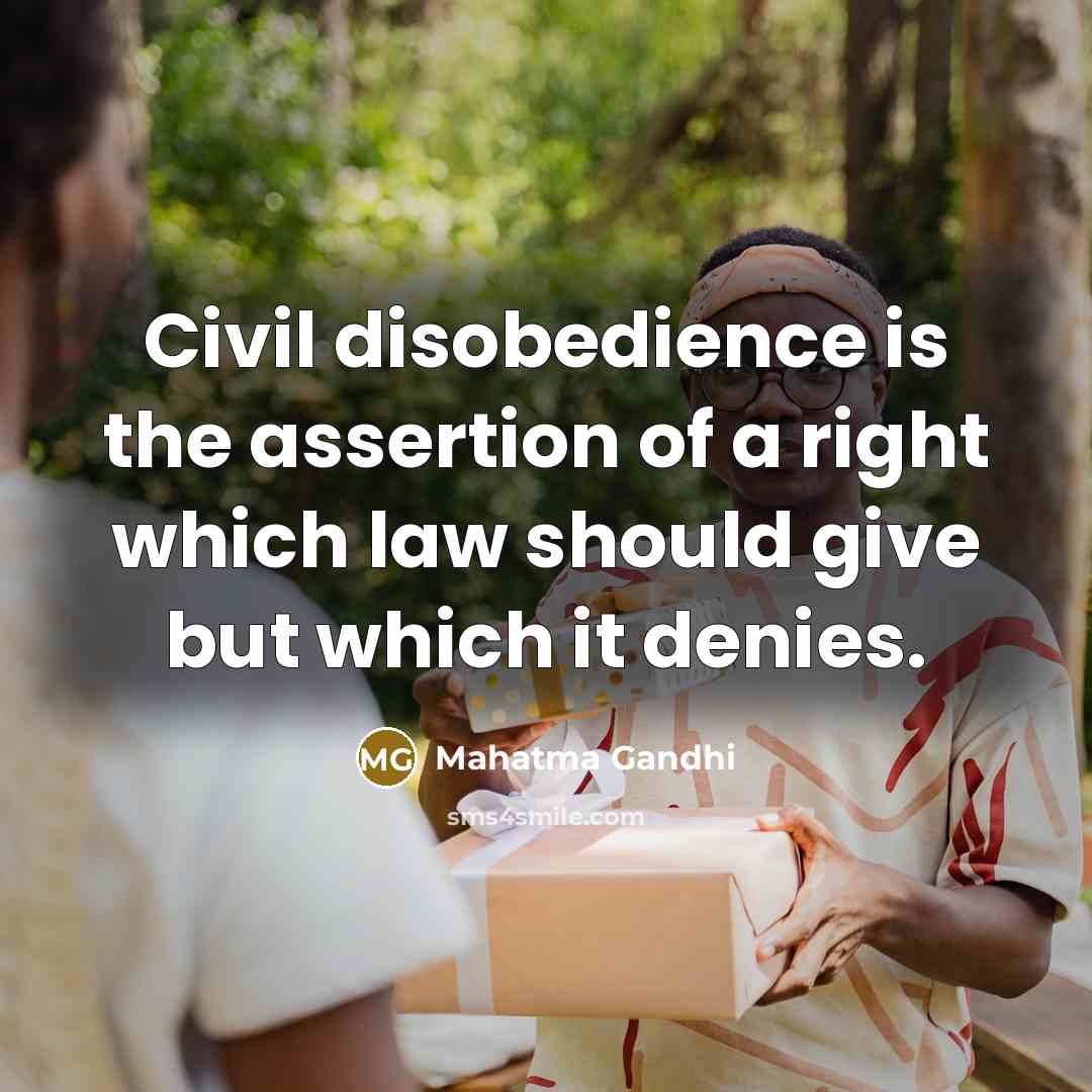 “Civil disobedience is the assertion of a right which law…” quote by Mahatma Gandhi