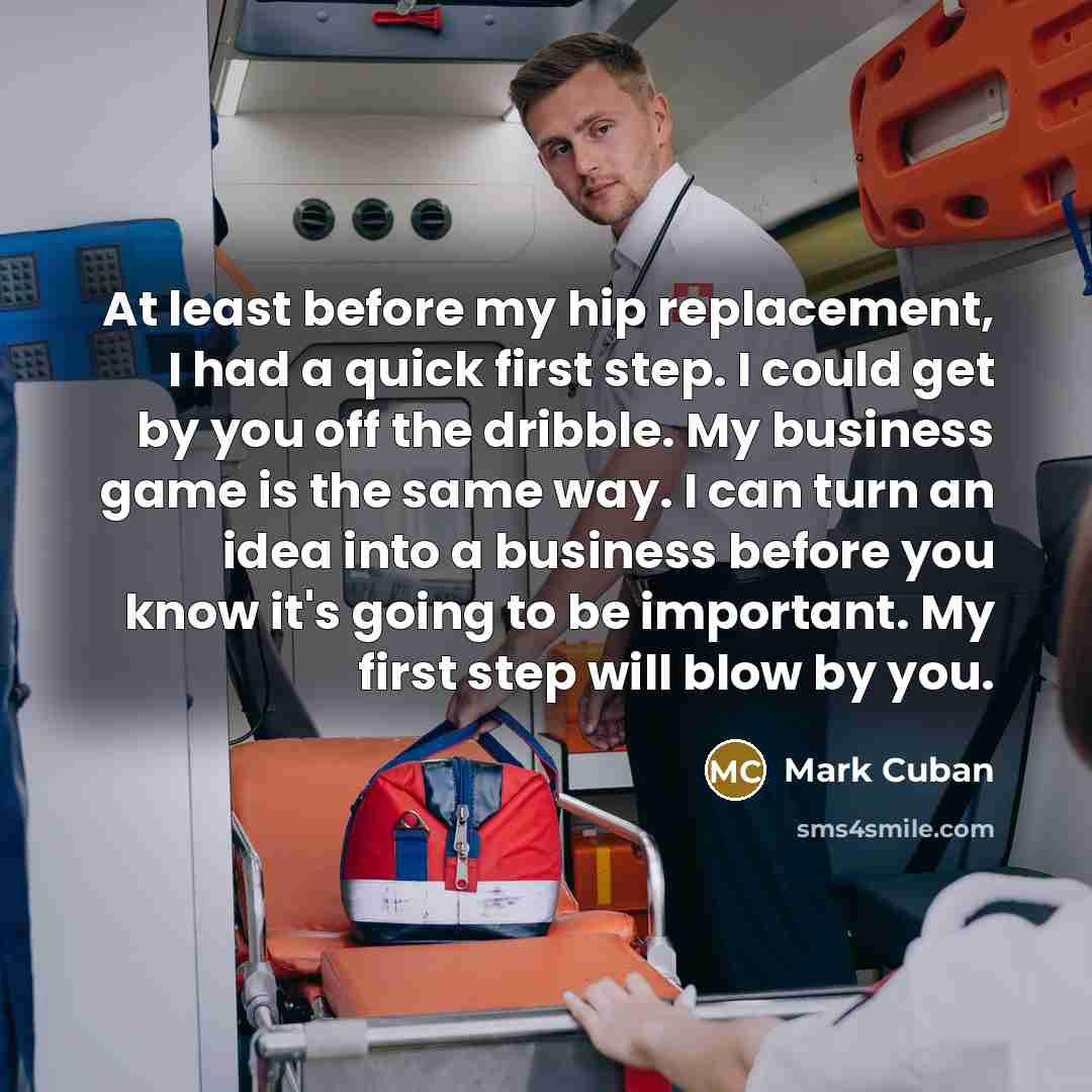 “At least before my hip replacement, I had a quick…” quote by Mark Cuban
