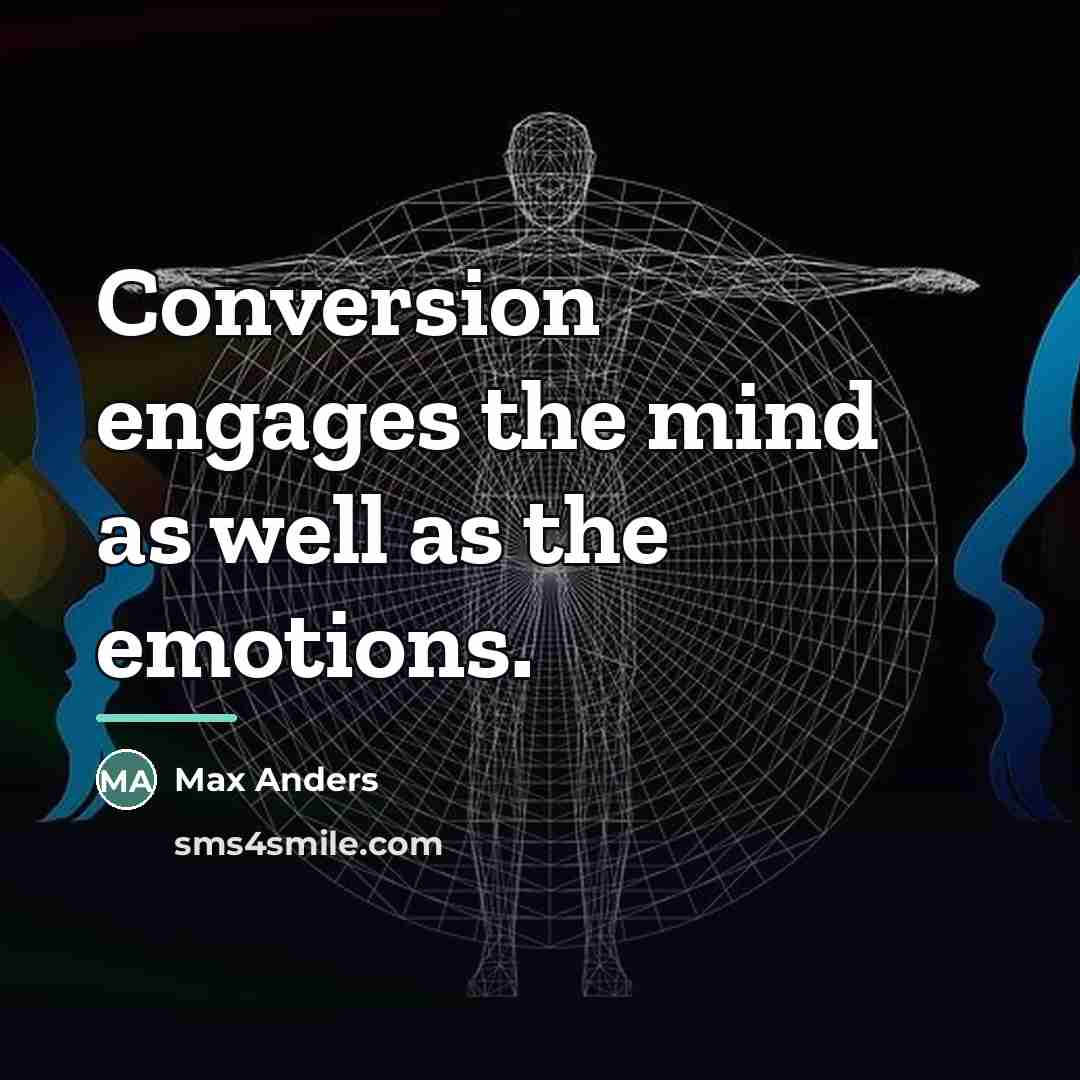 “Conversion engages the mind as well as the emotions.…” quote by Max Anders