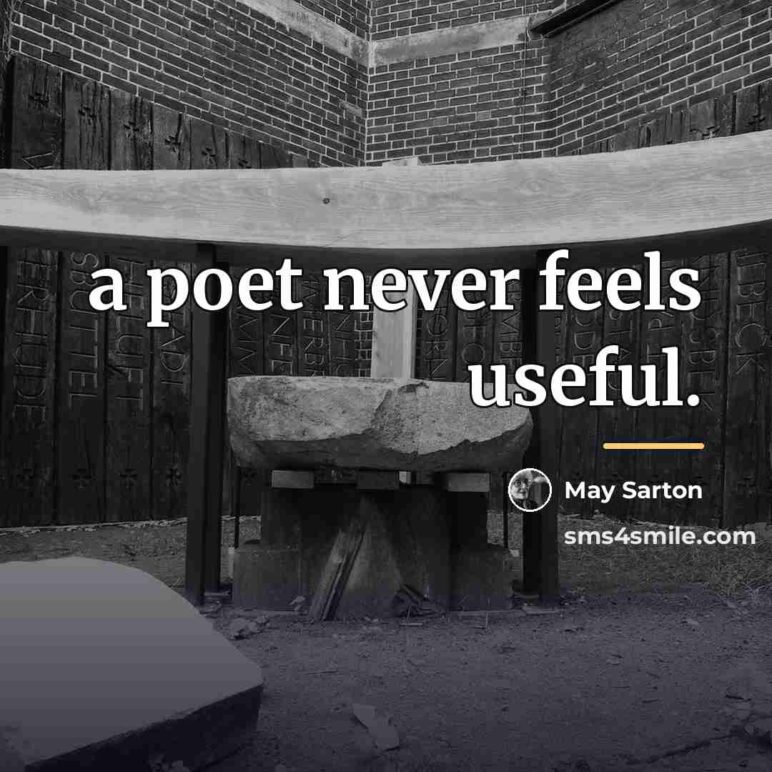 “a poet never feels useful.…” quote by May Sarton