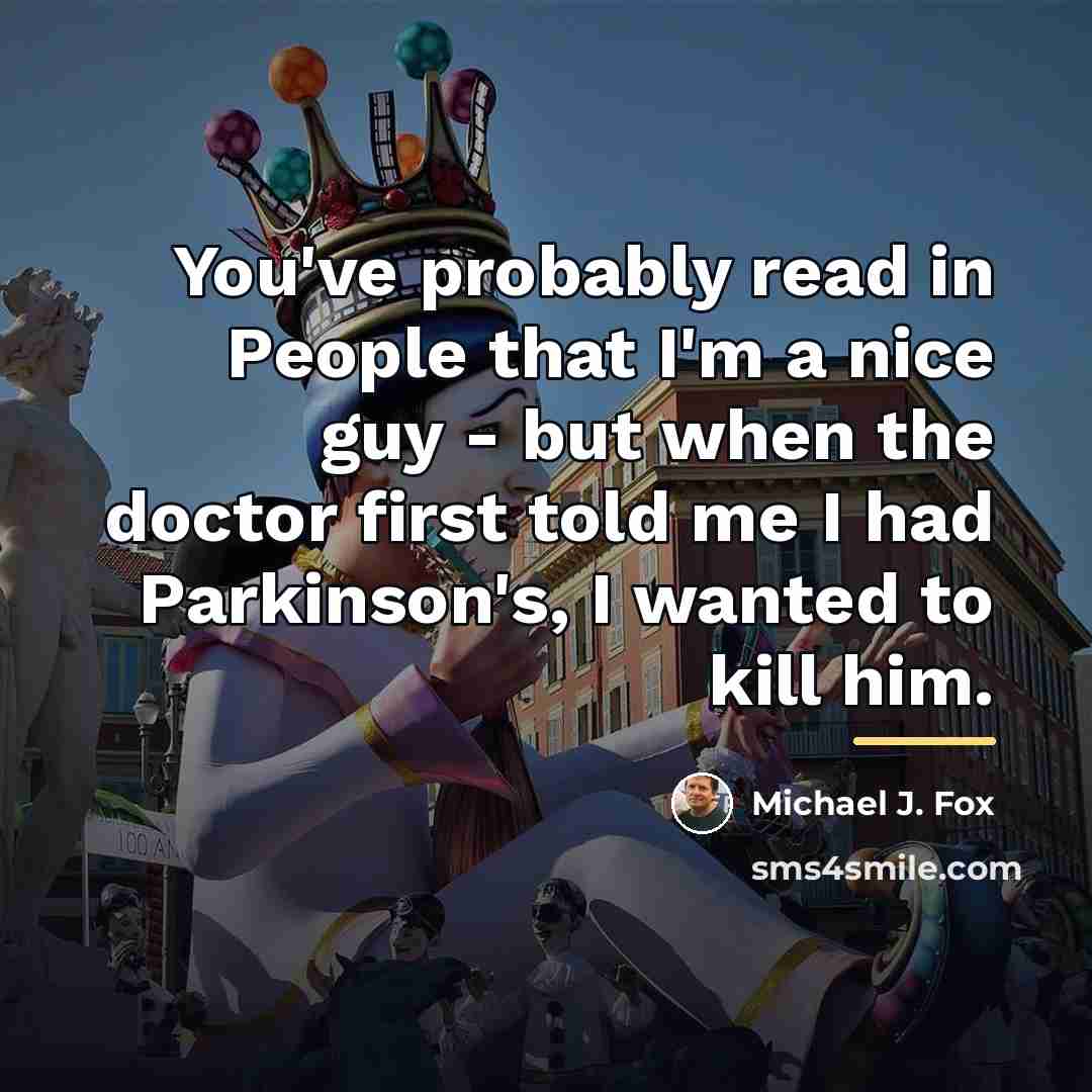 “You've probably read in People that I'm a nice guy…” quote by Michael J. Fox