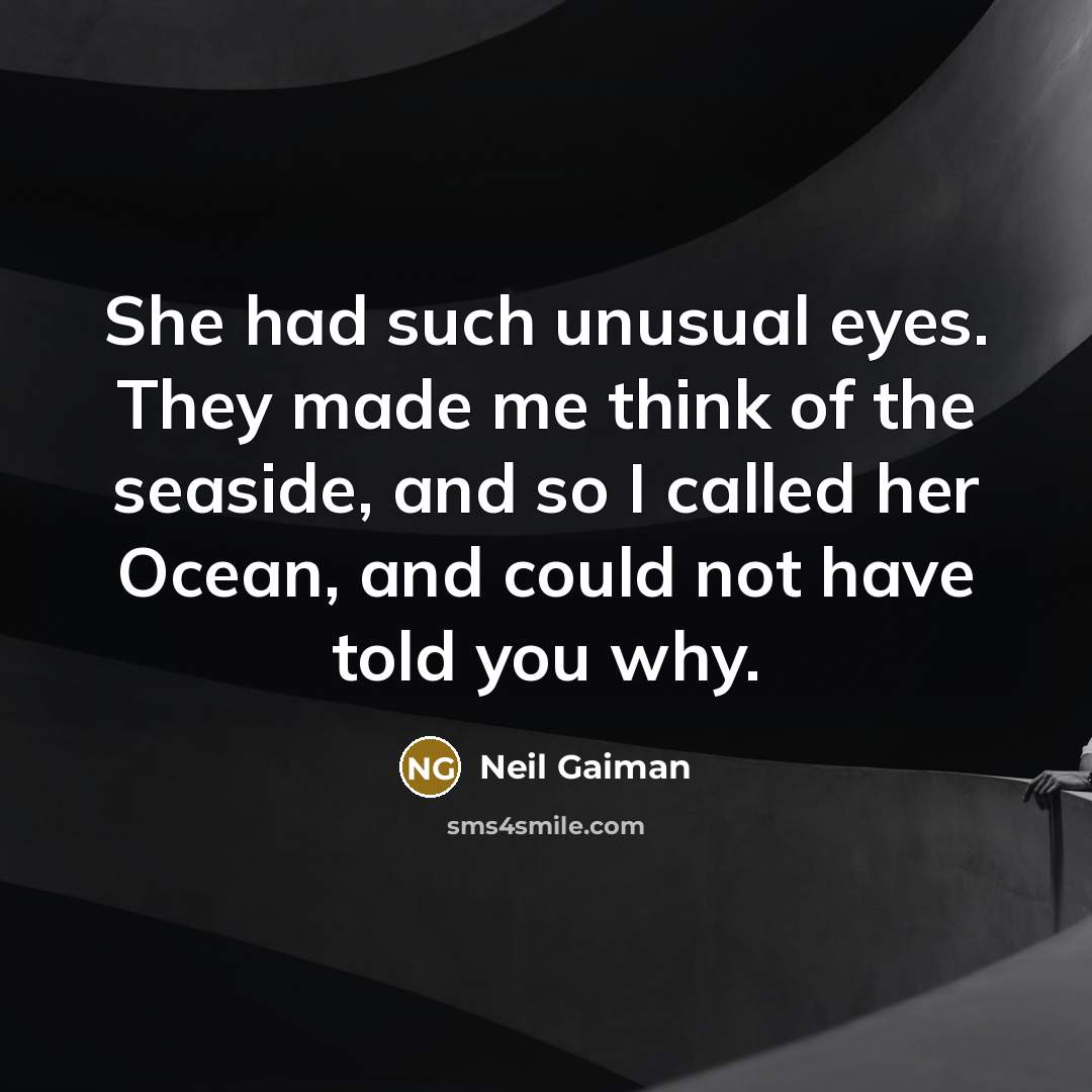 “She had such unusual eyes. They made me think of…” quote by Neil Gaiman