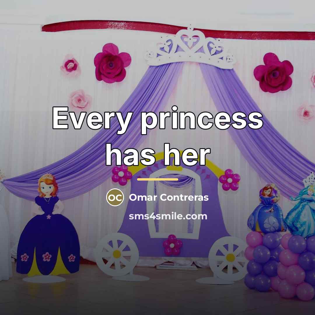 “Every princess has her…” quote by Omar Contreras