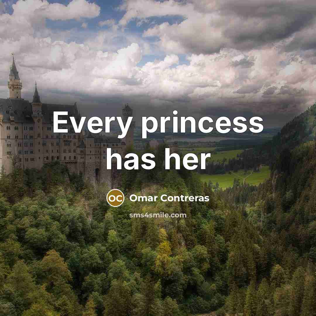 “Every princess has her” quote by Omar Contreras