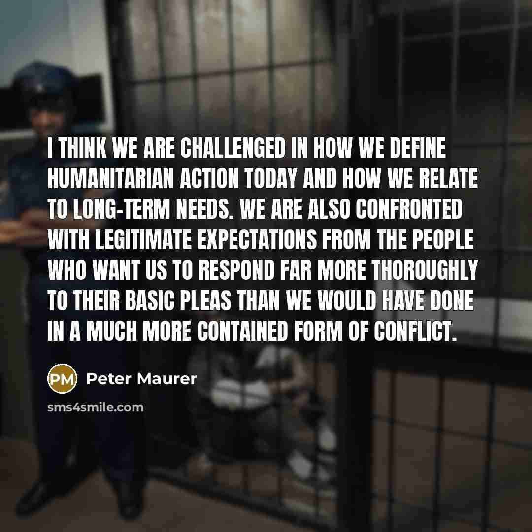 “I think we are challenged in how we define humanitarian…” quote by Peter Maurer