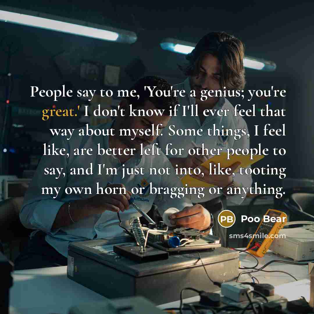 “People say to me, 'You're a genius; you're great.' I…” quote by Poo Bear