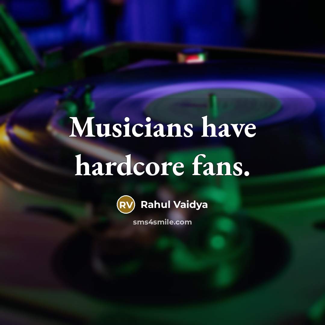 “Musicians have hardcore fans.…” quote by Rahul Vaidya