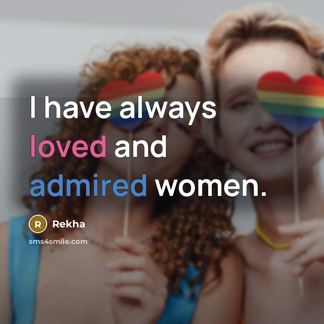 “I have always loved and admired women.…” quote by Rekha