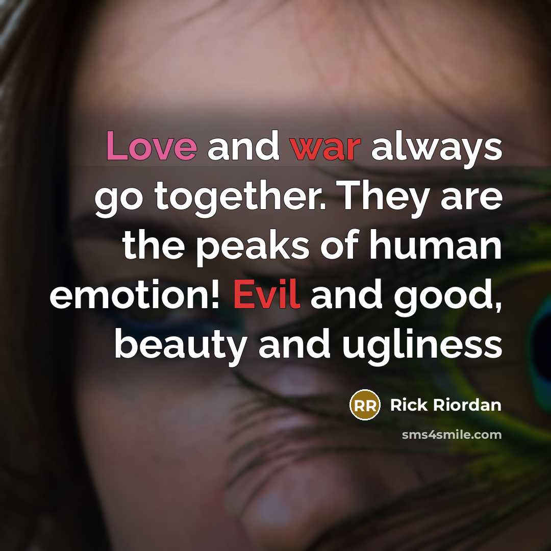 “Love and war always go together. They are the peaks…” quote by Rick Riordan