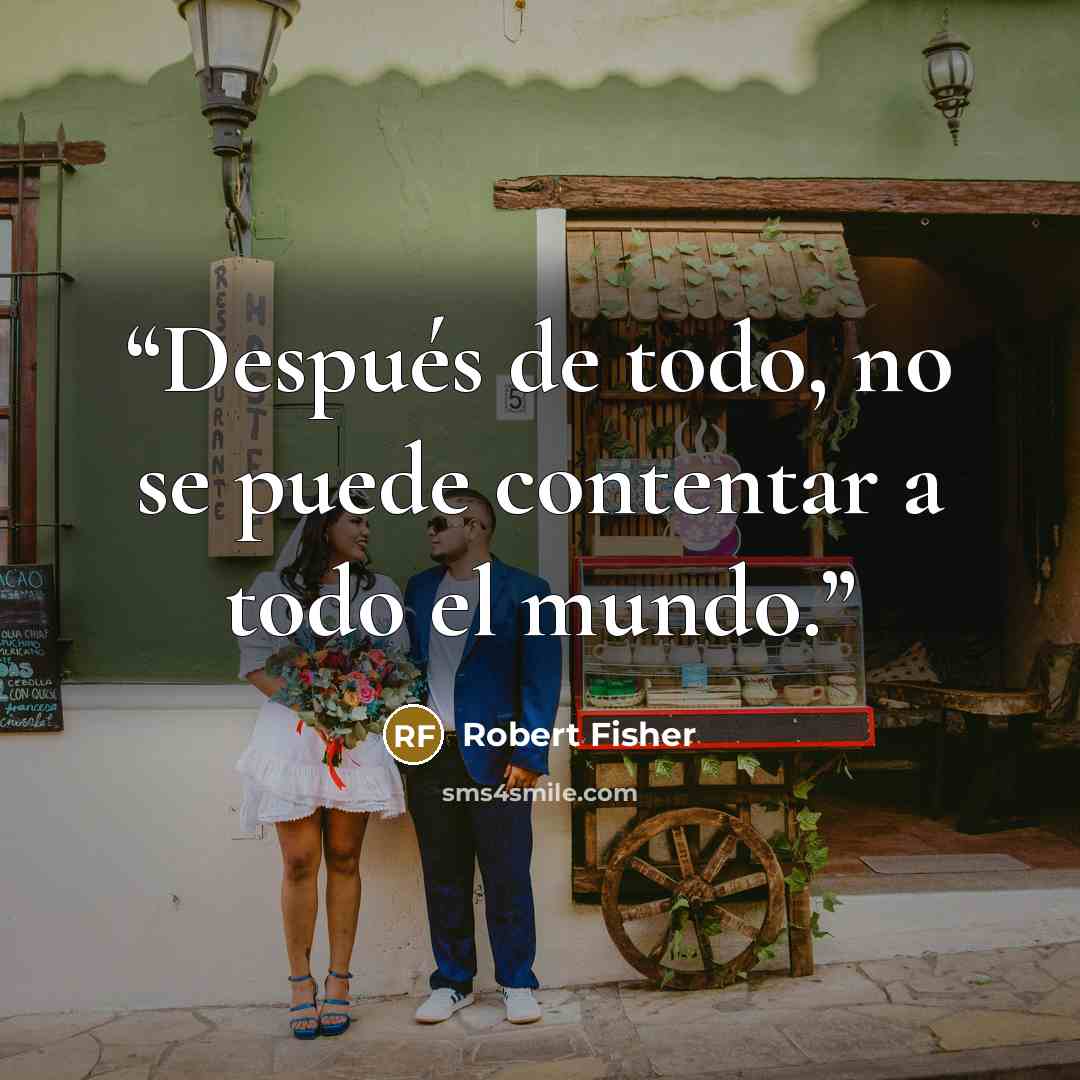 “Después de todo, no se puede contentar a todo el mundo.” quote by Robert Fisher