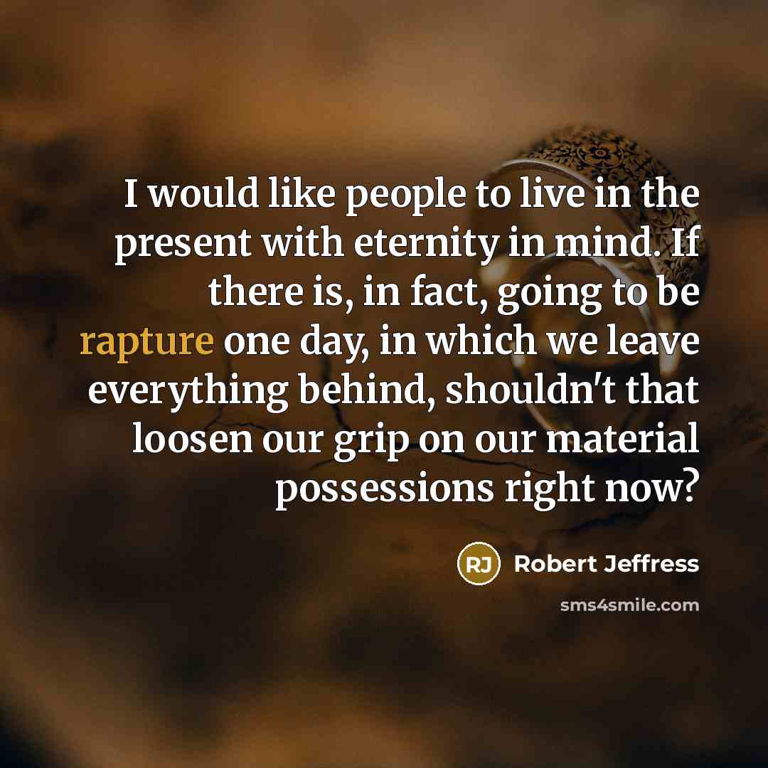 “I would like people to live in the present with…” quote by Robert Jeffress