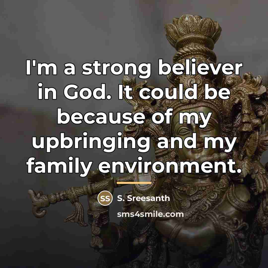 “I'm a strong believer in God. It could be because…” quote by S. Sreesanth