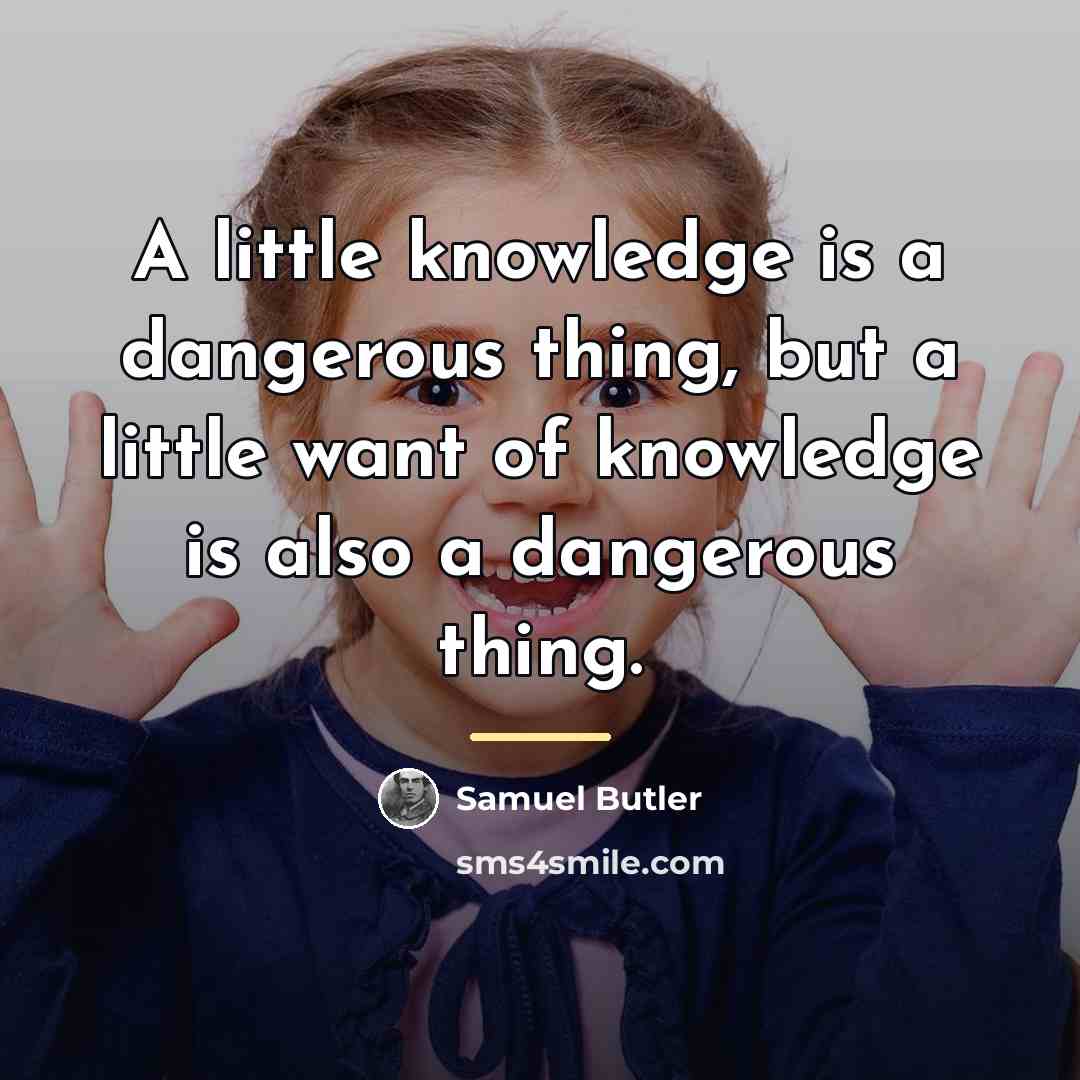 “A little knowledge is a dangerous thing, but a little…” quote by Samuel Butler