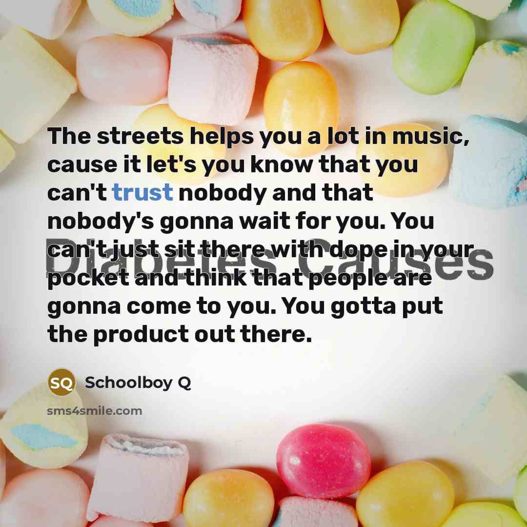 “The streets helps you a lot in music, cause it…” quote by Schoolboy Q