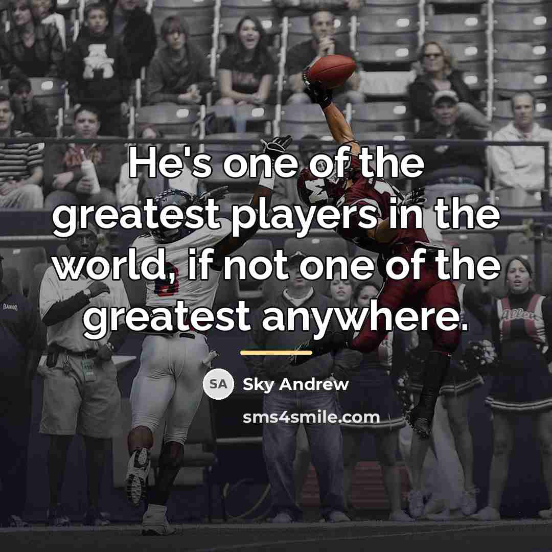 “He's one of the greatest players in the world, if…” quote by Sky Andrew