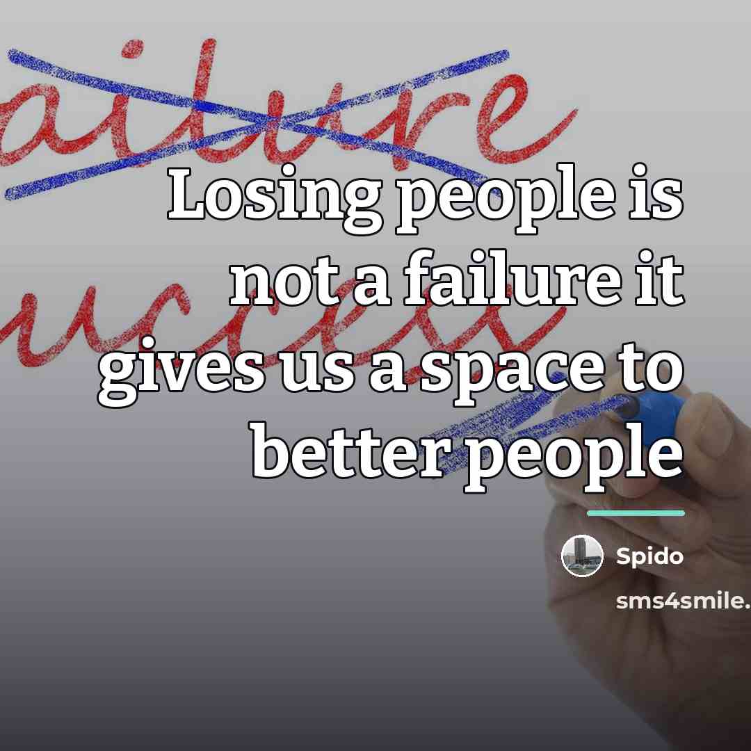 “Losing people is not a failure it gives us a…” quote by Spido