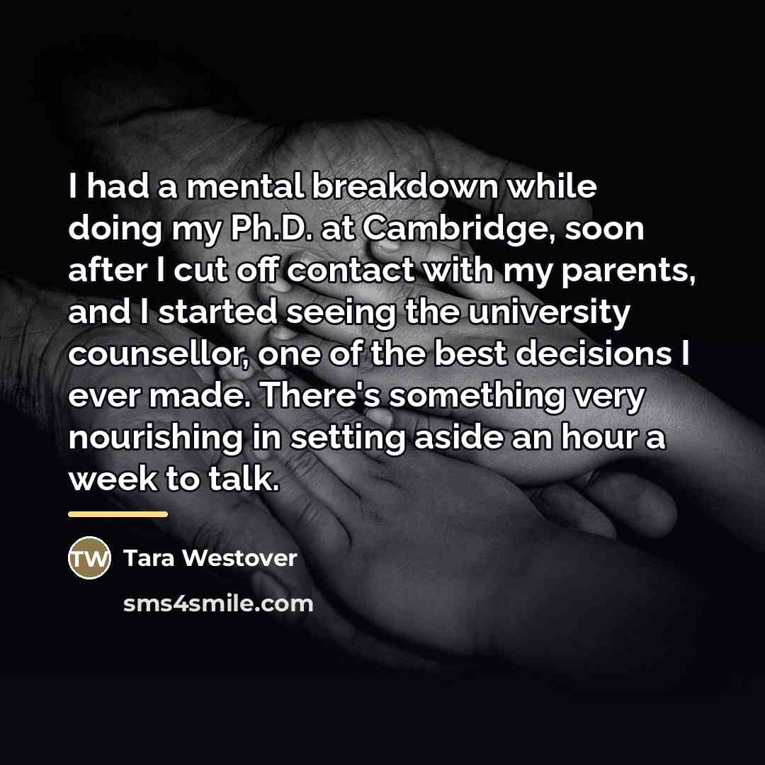 “I had a mental breakdown while doing my Ph.D. at…” quote by Tara Westover