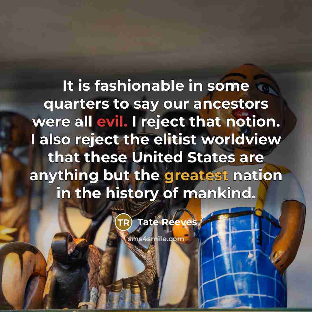 “It is fashionable in some quarters to say our ancestors…” quote by Tate Reeves