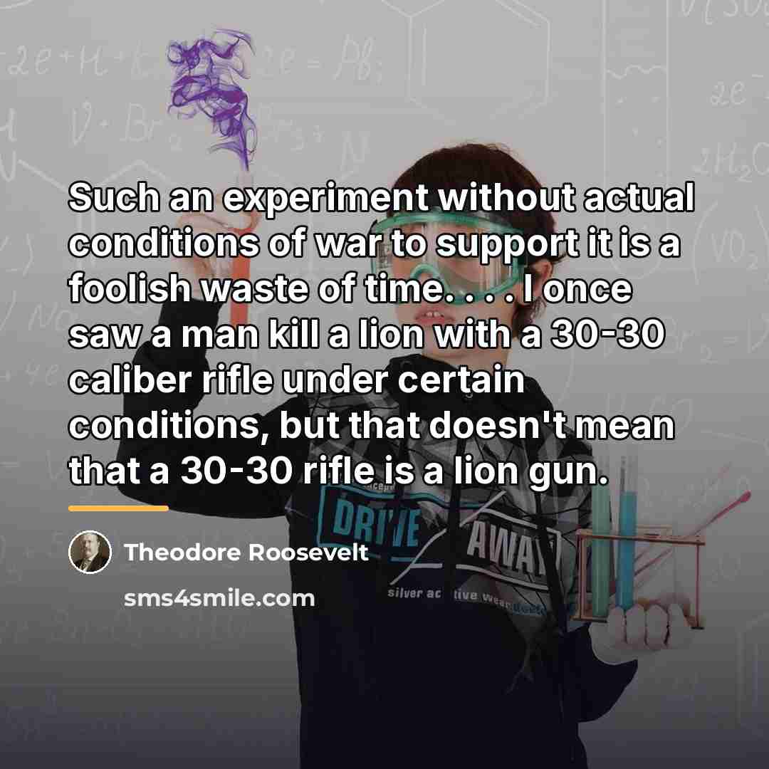 “Such an experiment without actual conditions of war to support…” quote by Theodore Roosevelt