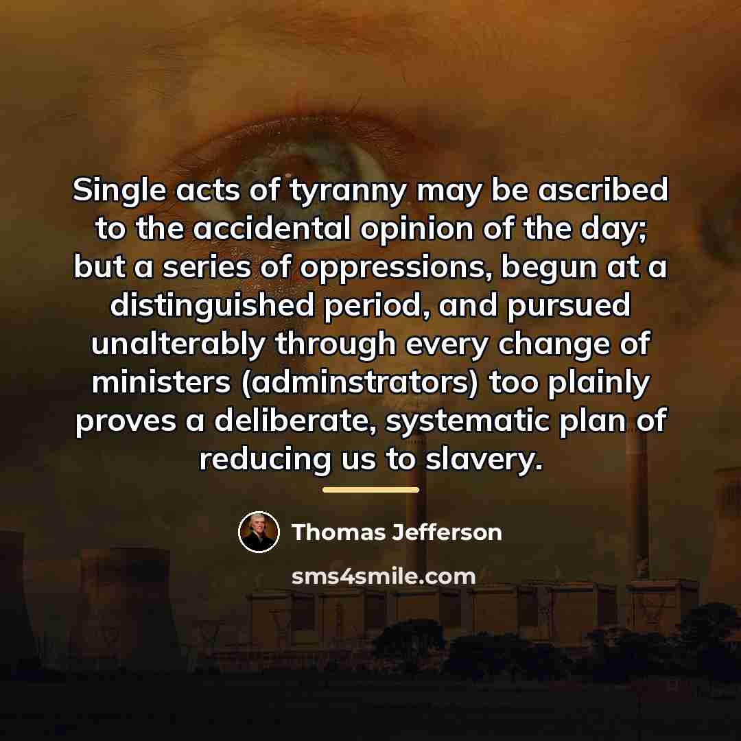 “Single acts of tyranny may be ascribed to the accidental…” quote by Thomas Jefferson