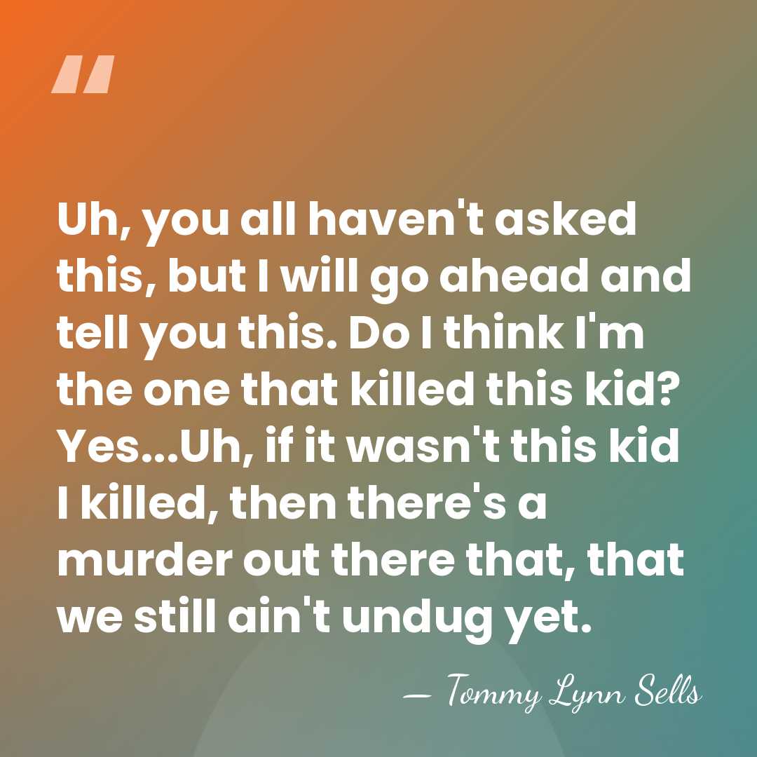 Uh, you all haven't asked this, but I will go ahead and&hellip; - Tommy Lynn Sells