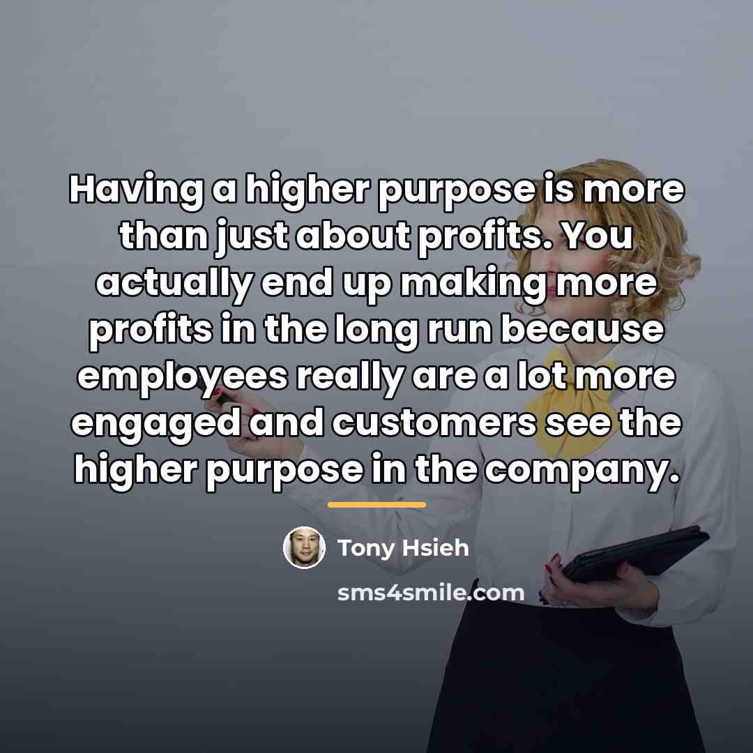 “Having a higher purpose is more than just about profits.…” quote by Tony Hsieh