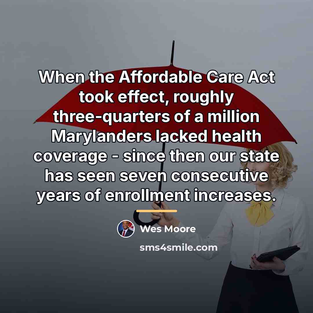 “When the Affordable Care Act took effect, roughly three-quarters of…” quote by Wes Moore
