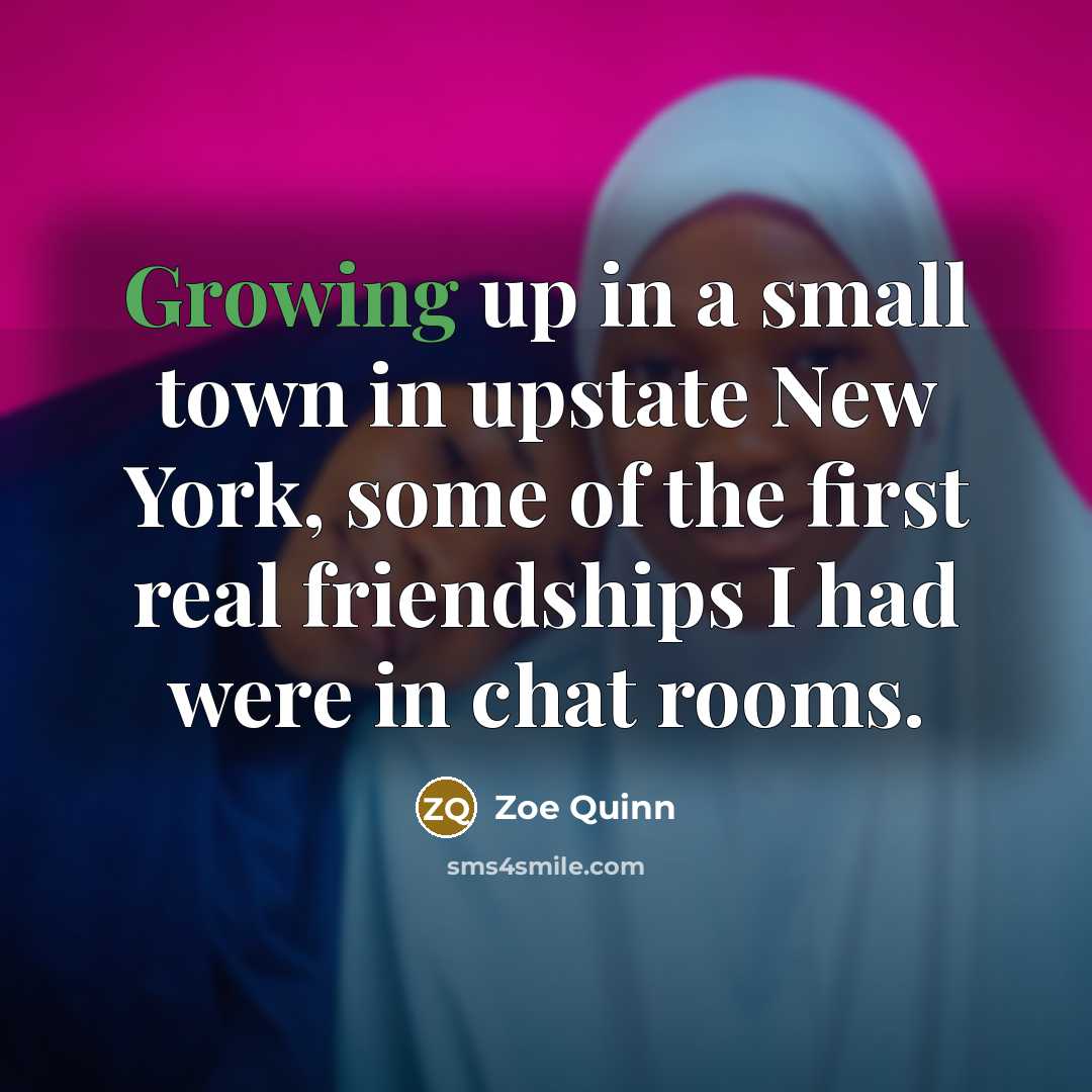 “Growing up in a small town in upstate New York,…” quote by Zoe Quinn