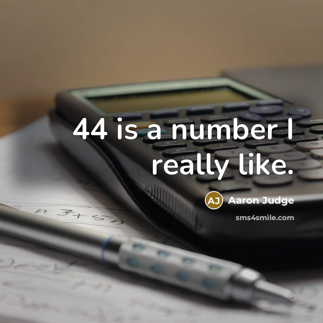 “44 is a number I really like.…” quote by Aaron Judge