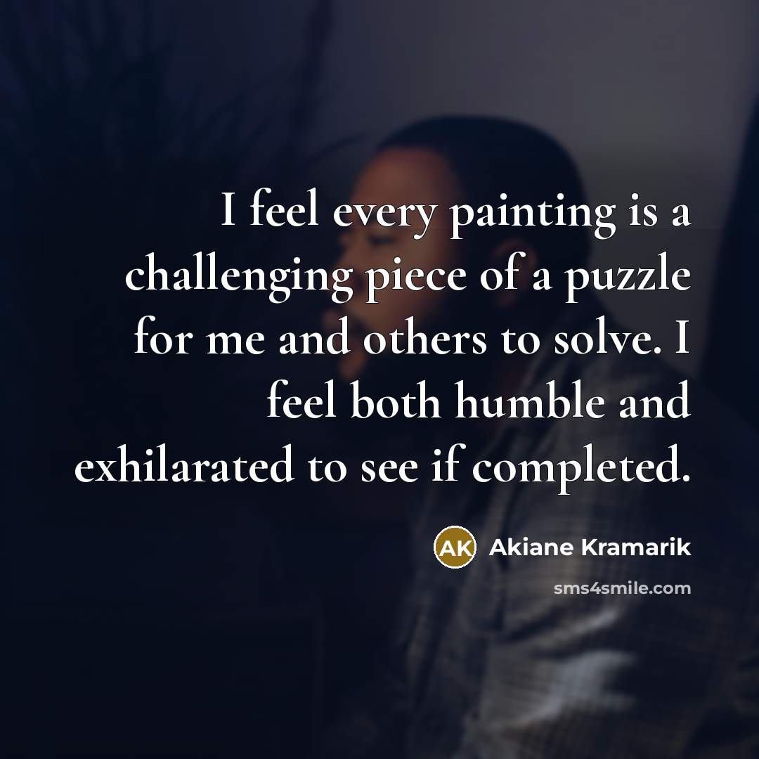 “I feel every painting is a challenging piece of a…” quote by Akiane Kramarik