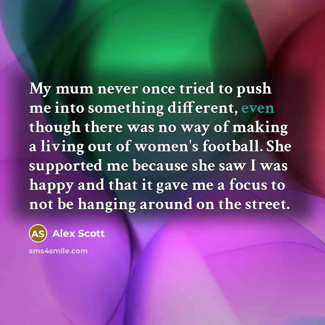 “My mum never once tried to push me into something…” quote by Alex Scott