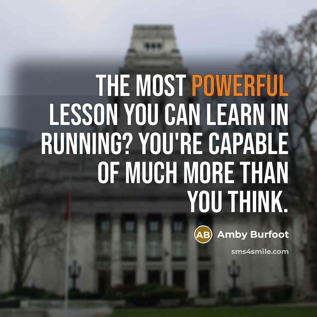 “The most powerful lesson you can learn in running? You're…” quote by Amby Burfoot