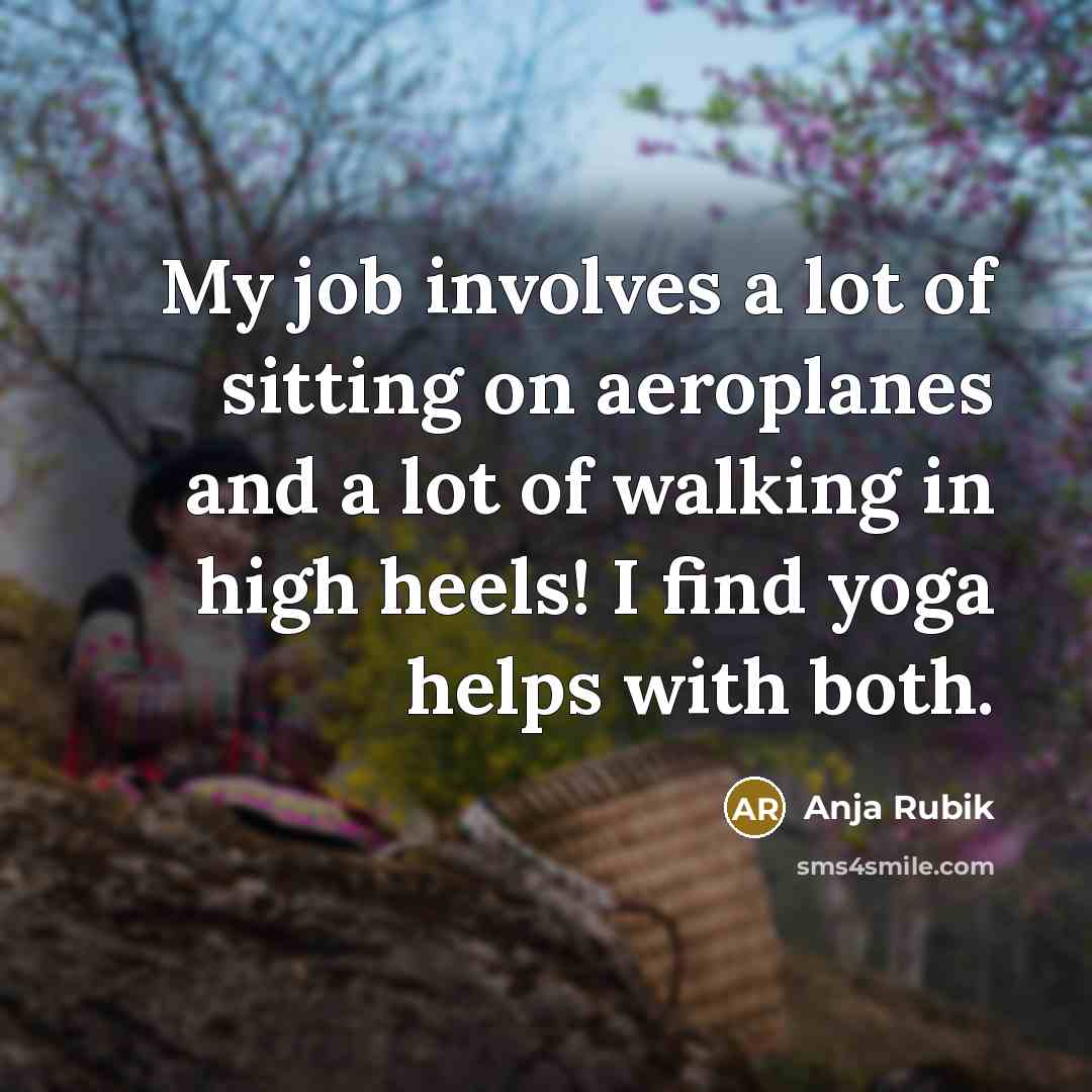 “My job involves a lot of sitting on aeroplanes and…” quote by Anja Rubik