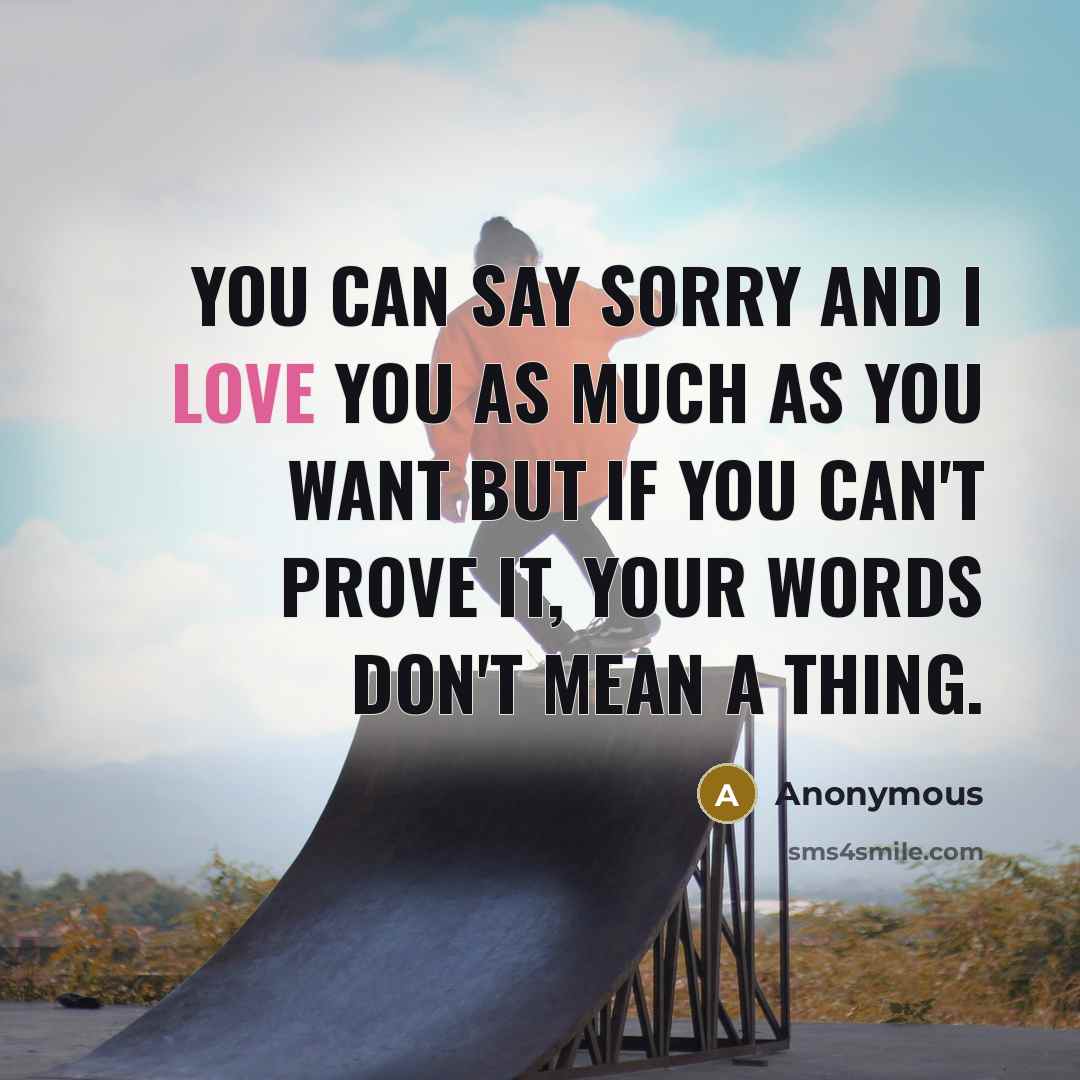 “You can say sorry and I love you as much…” quote by Anonymous