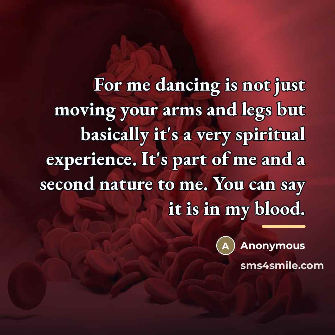 “For me dancing is not just moving your arms and…” quote by Anonymous